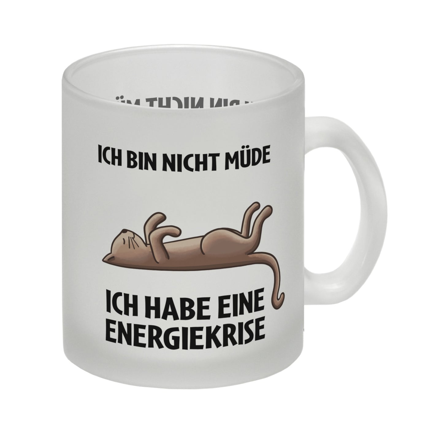 Bin nicht müde ich habe eine Energiekrise Katze Glas Tasse