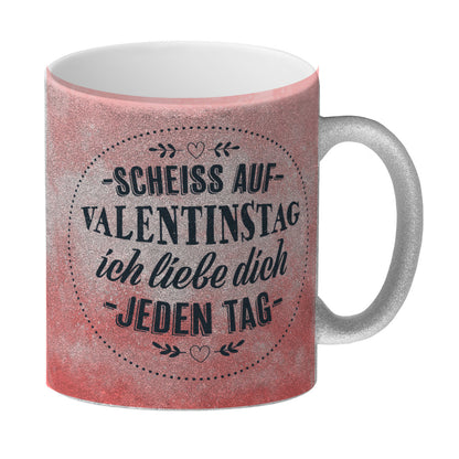 Scheiß auf Valentinstag, ich liebe dich jeden Tag Glitzer-Glitzer-Kaffeebecher