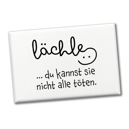 Motivation Souvenir Magnet eckig mit Spruch lächle du kannst sie nicht alle töten