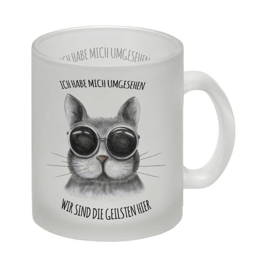 Ich habe mich umgesehen - wir sind die geilsten hier Glas Tasse mit Katze Motiv