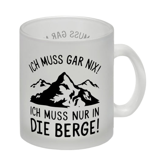 Ich muss nur in die Berge Glas Tasse