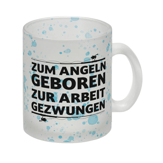 Zum Angeln geboren zur Arbeit gezwungen Glas Tasse für Angler