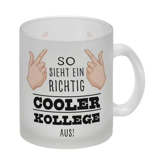 So sieht ein richtig cooler Kollege aus Glas Tasse für die Arbeit