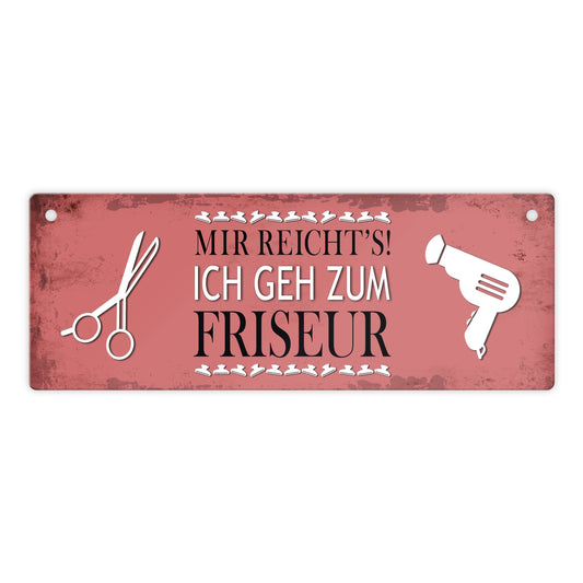 Metallschild mit Spruch: Mir reichts! Ich geh zum Friseur