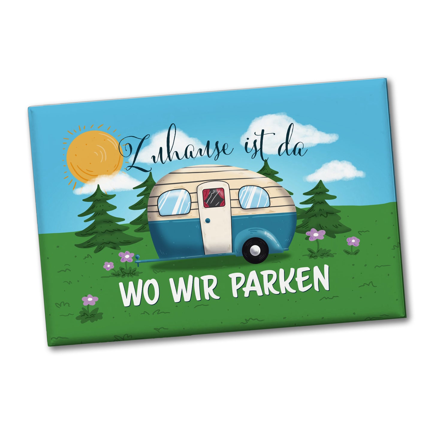 Zuhause ist da wo wir parken Souvenir Magnet mit Wohnwagen