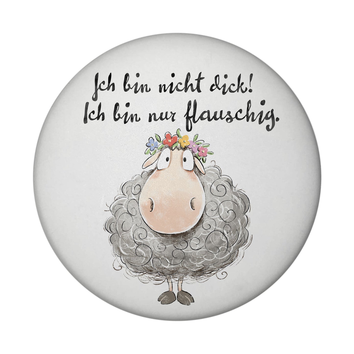 Schaf Magnet rund rund mit Spruch Nicht dick sondern flauschig