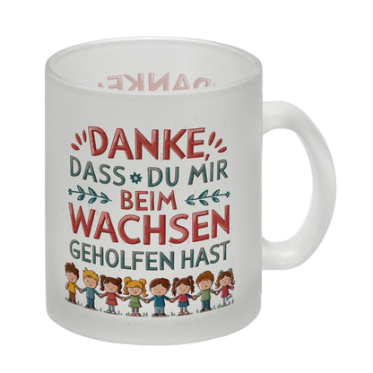 Danke, dass du mir beim Wachsen geholfen hast Glas Tasse