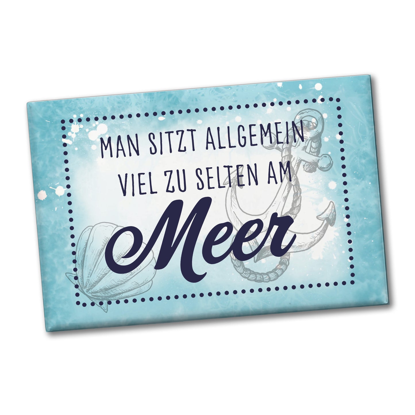 Man sitzt zu selten am Meer Souvenir Souvenir Magnet