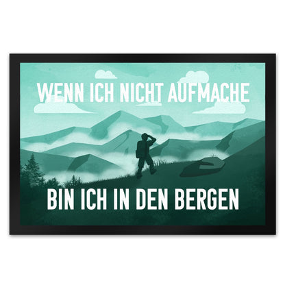 Wenn ich nicht aufmache bin ich in den Bergen Fußmatte XL in 40x60 cm mit Bergmotiv