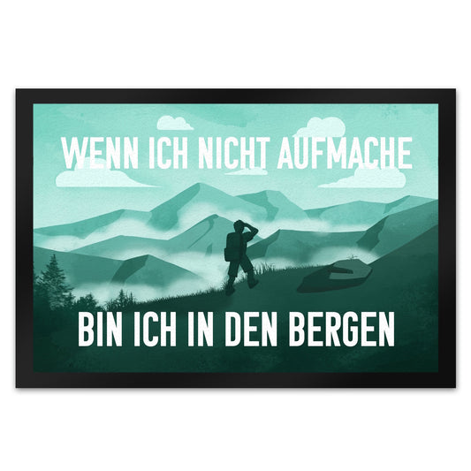 Wenn ich nicht aufmache bin ich in den Bergen Fußmatte XL in 40x60 cm mit Bergmotiv