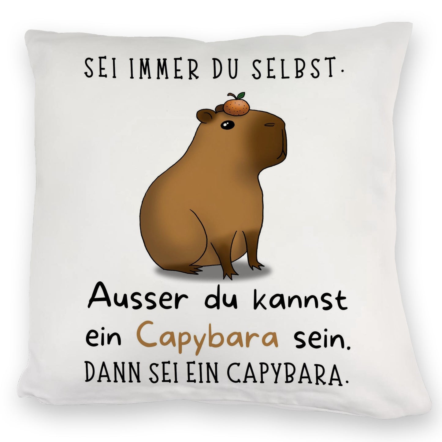 Sei immer du selbst - ausser du kannst ein Capybara sein Kuschelkissen