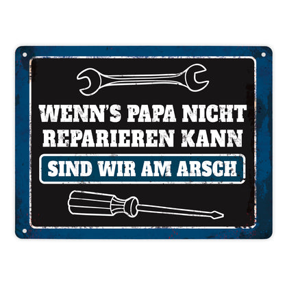 Metallschild XL mit Werkzeug Motiv und Spruch: Wenn's Papa nicht reparieren ...