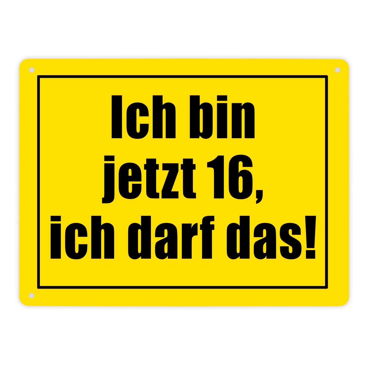 Warnschild Metallschild XL in 21x28 cm mit Spruch Ich bin jetzt 16 ich darf das