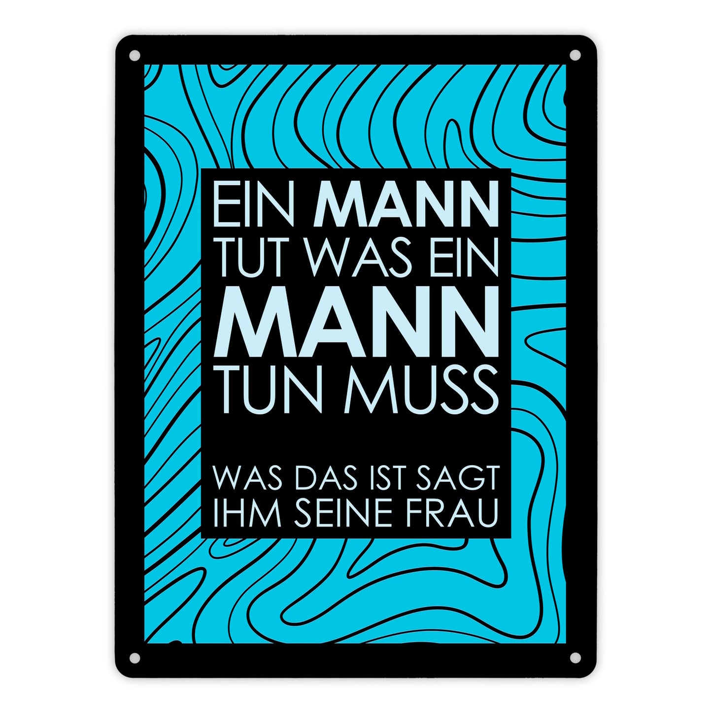 Ein Mann tut was ein Mann tun muss… Metallschild XL in 21x28 cm