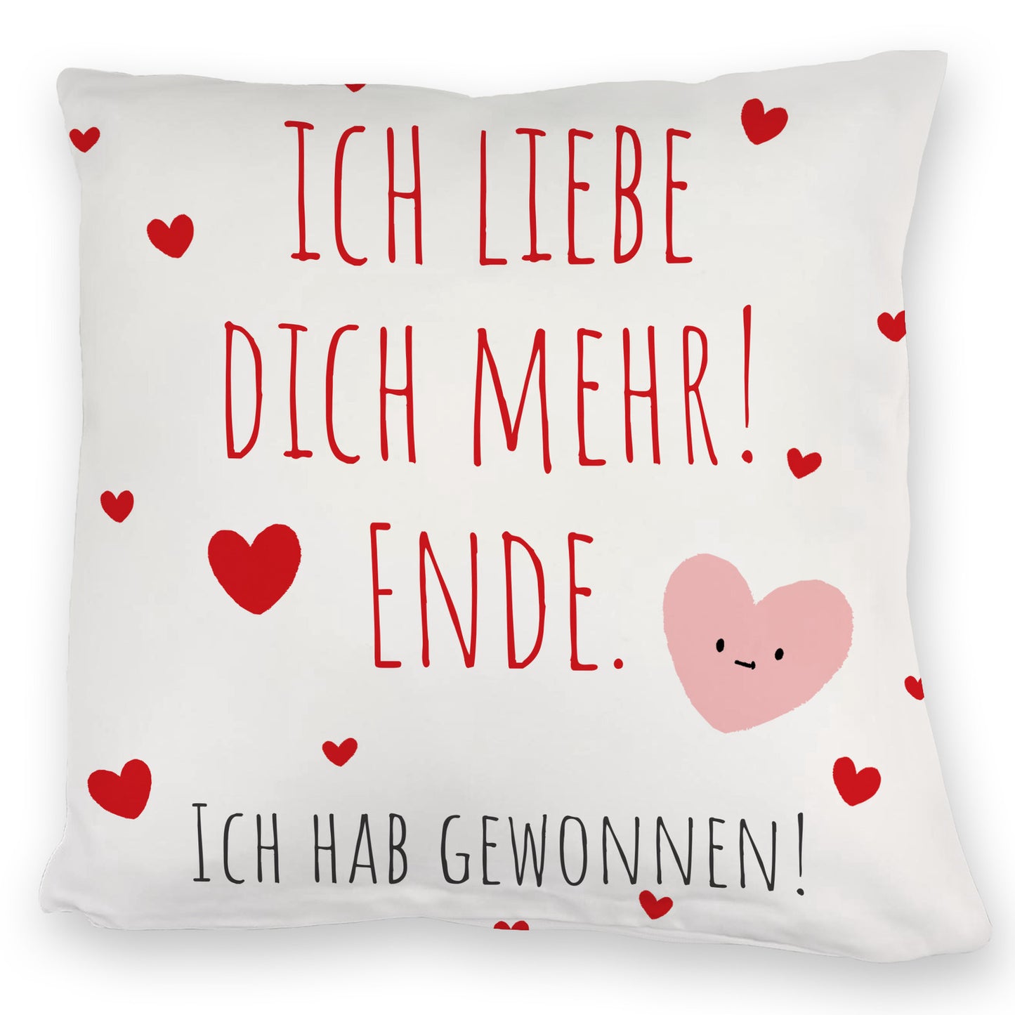 Herzen Kuschelkissen mit Spruch Ich liebe dich mehr! Ende.