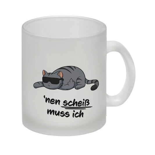 nen Scheiß muss ich Glas Tasse mit coolem Katzen-Motiv