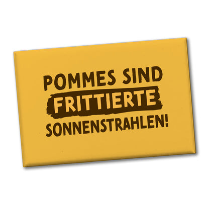 Pommes Souvenir Magnet eckig mit Spruch Pommes sind frittierte Sonnenstrahlen