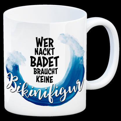 Kaffeebecher mit Spruch: Wer nackt badet braucht keine Bikinifigur