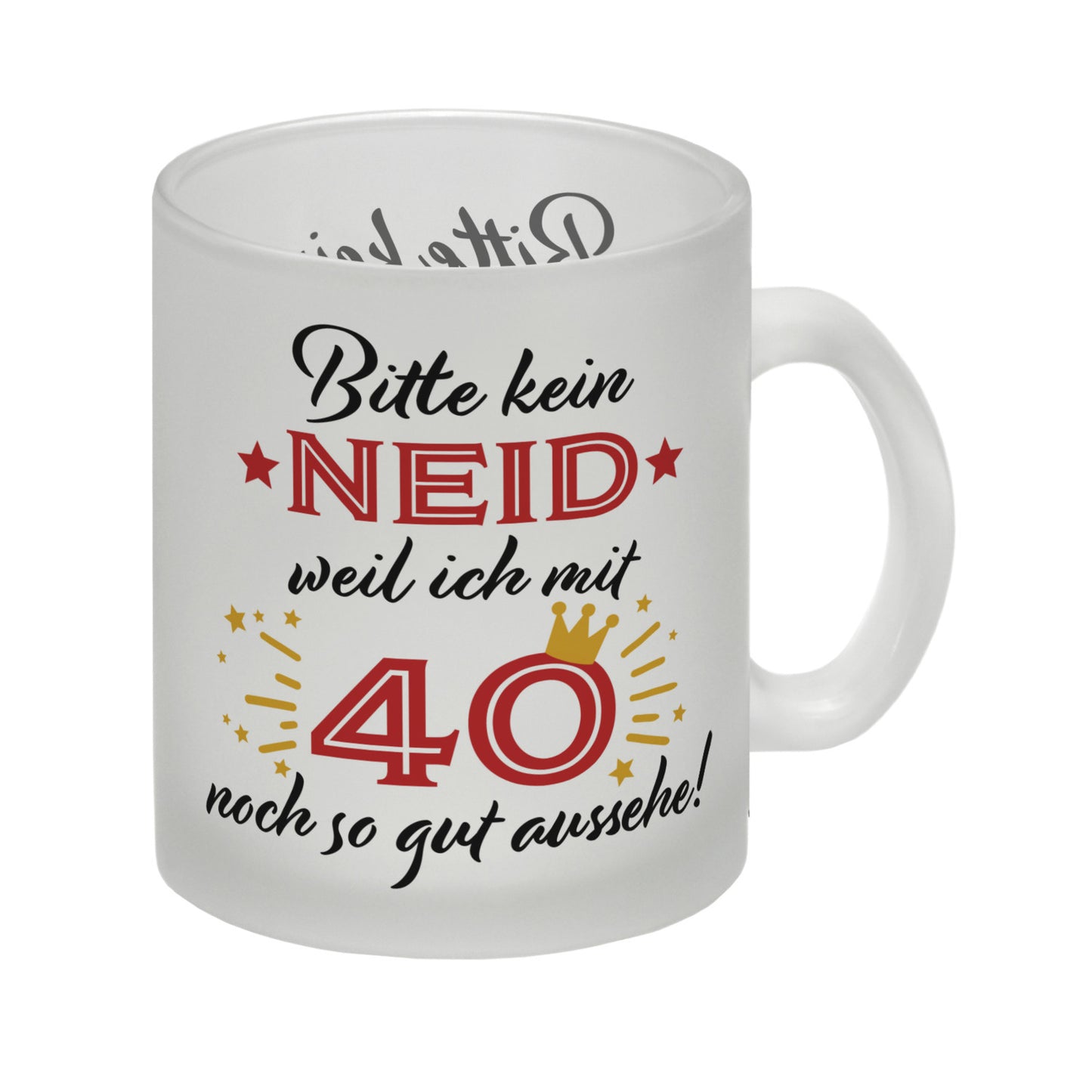 40. Geburtstag Glas Tasse mit lustigem Spruch: Neid