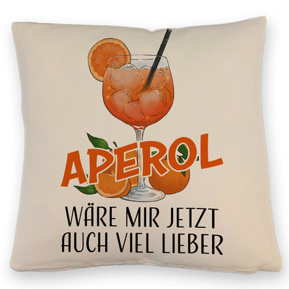 Cocktail Kissen mit Leinenoptik mit Spruch Aperol wäre mir jetzt auch viel lieber