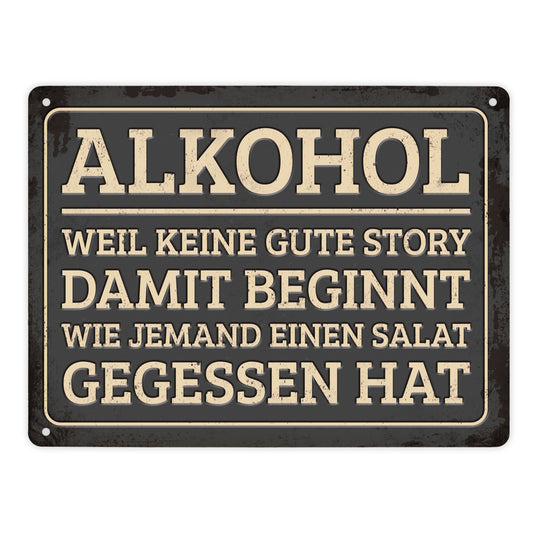 Metallschild XL mit Spruch: Alkohol - Weil keine gute ...