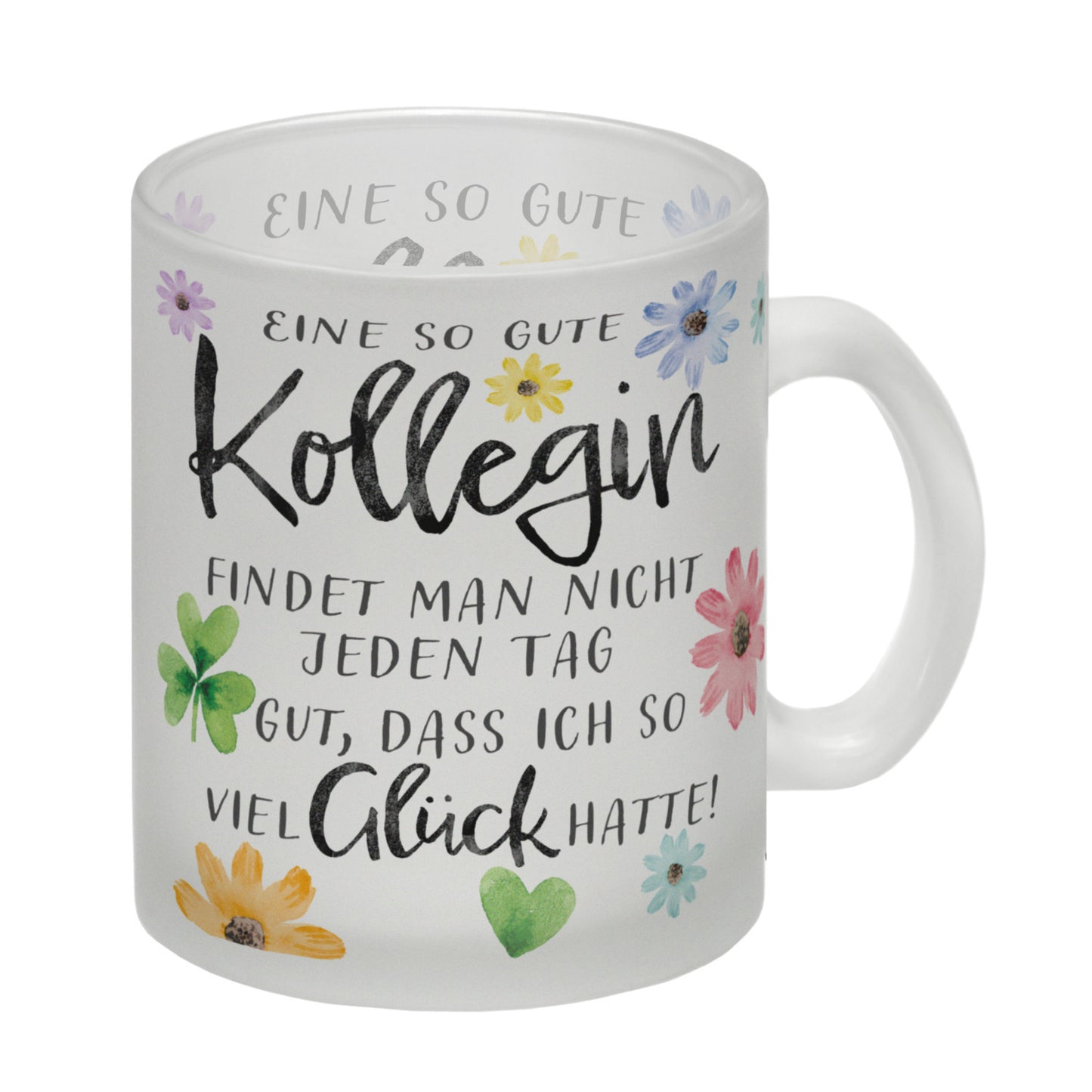 Blumen Glas Tasse mit Spruch Glück gehabt mit toller Kollegin