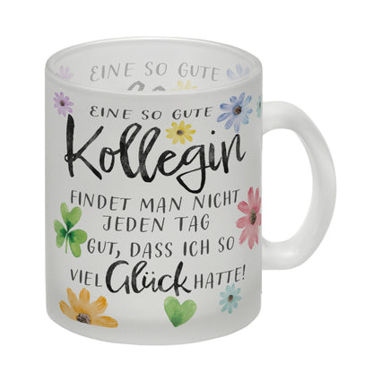 Blumen Glas Tasse mit Spruch Glück gehabt mit toller Kollegin