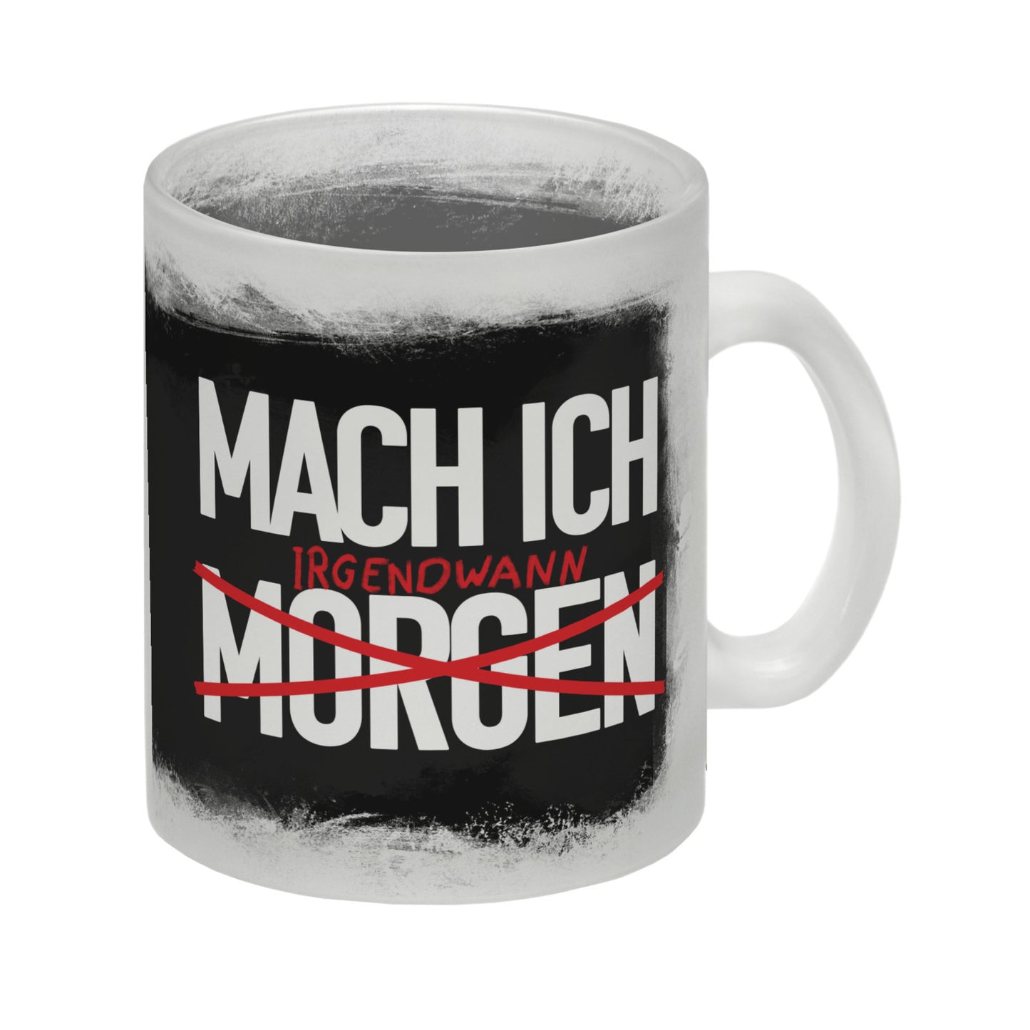 Mach ich irgendwann Glas Tasse mit lustigem Spruch