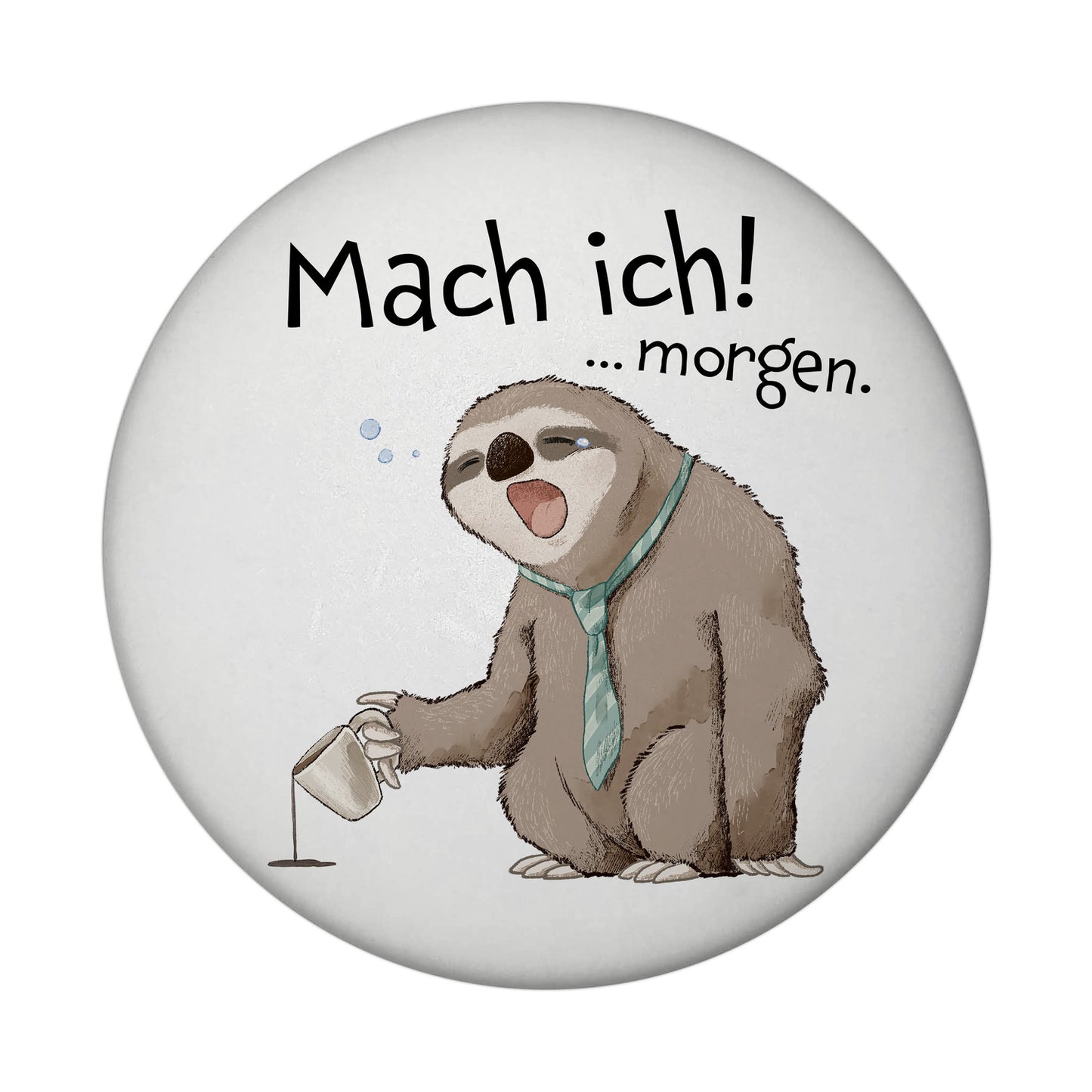 Faultier Magnet rund rund mit Spruch Mach ich morgen