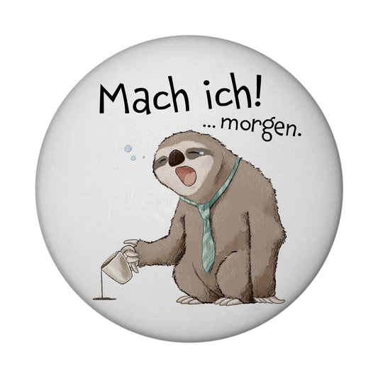 Faultier Magnet rund rund mit Spruch Mach ich morgen