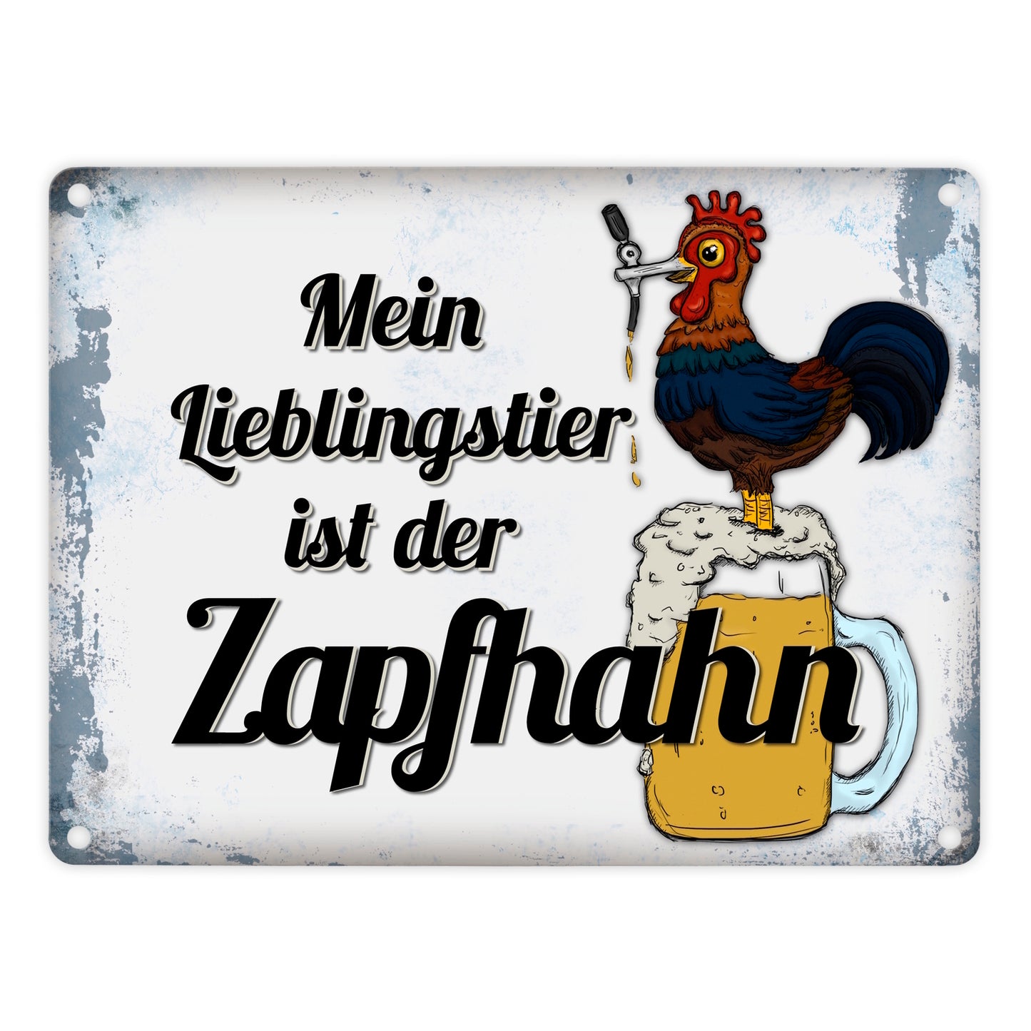 Metallschild mit Spruch: Mein Lieblingstier ist der Zapfhahn