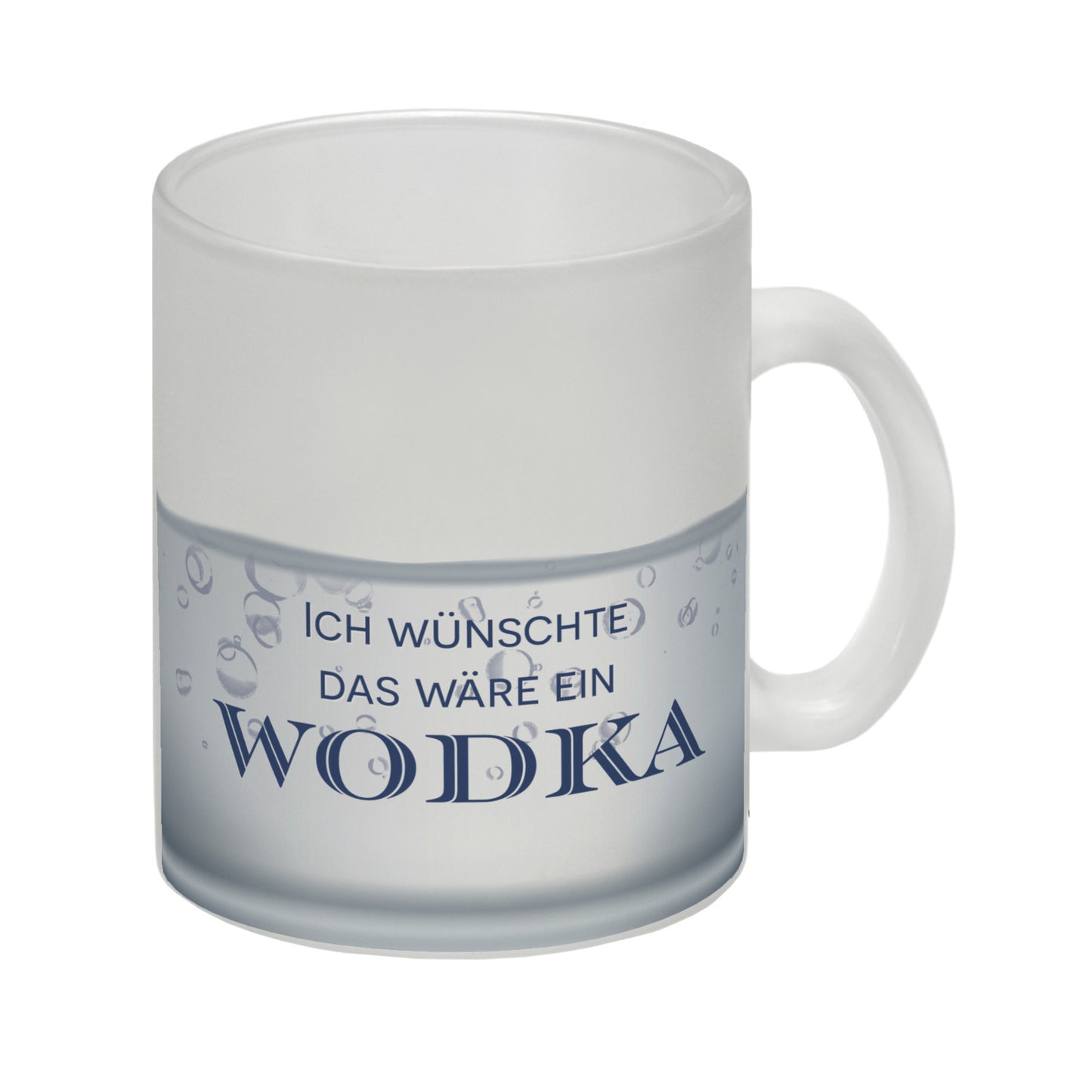 Ich wünschte das wäre ein Wodka Glas Tasse