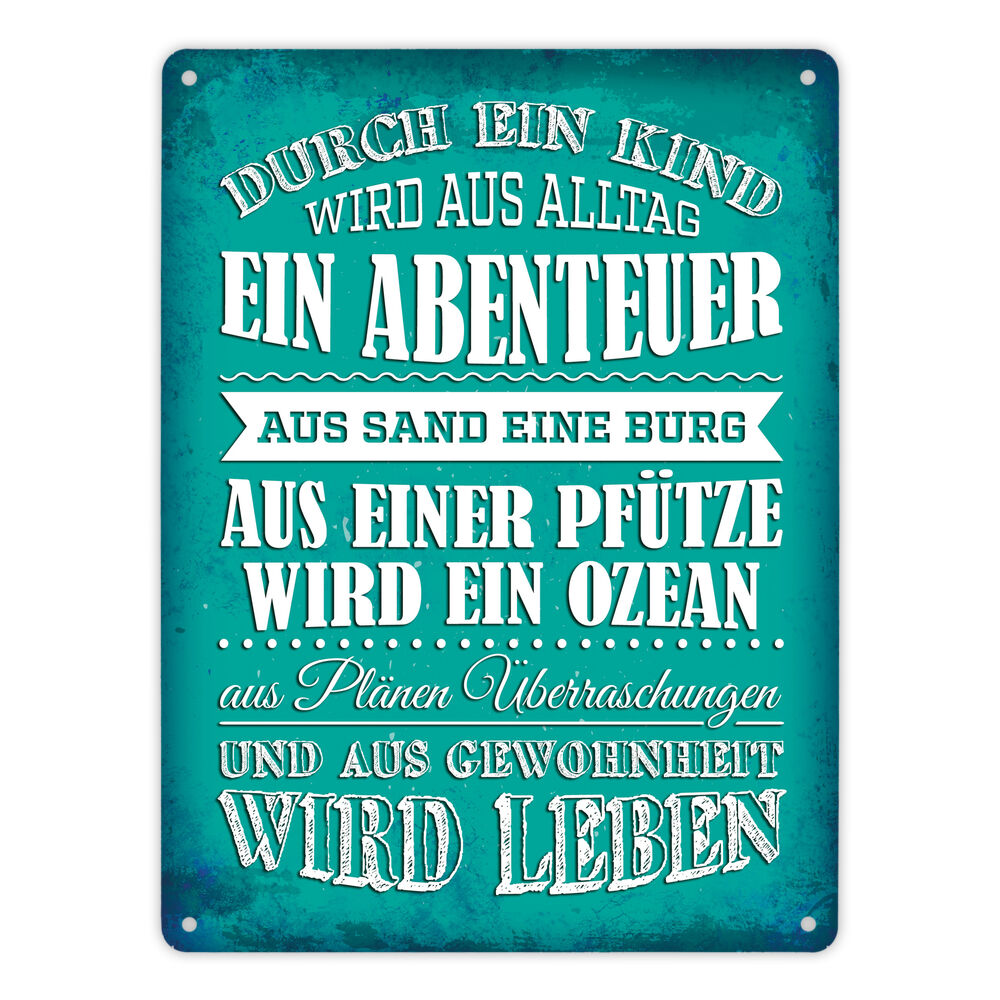 Metallschild XL mit Spruch: Durch ein Kind wir aus Alltag ...