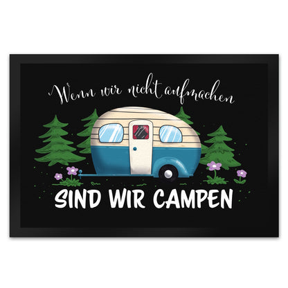 Wenn wir nicht aufmachen sind wir campen schwarze Fußmatte XL in 40x60 cm