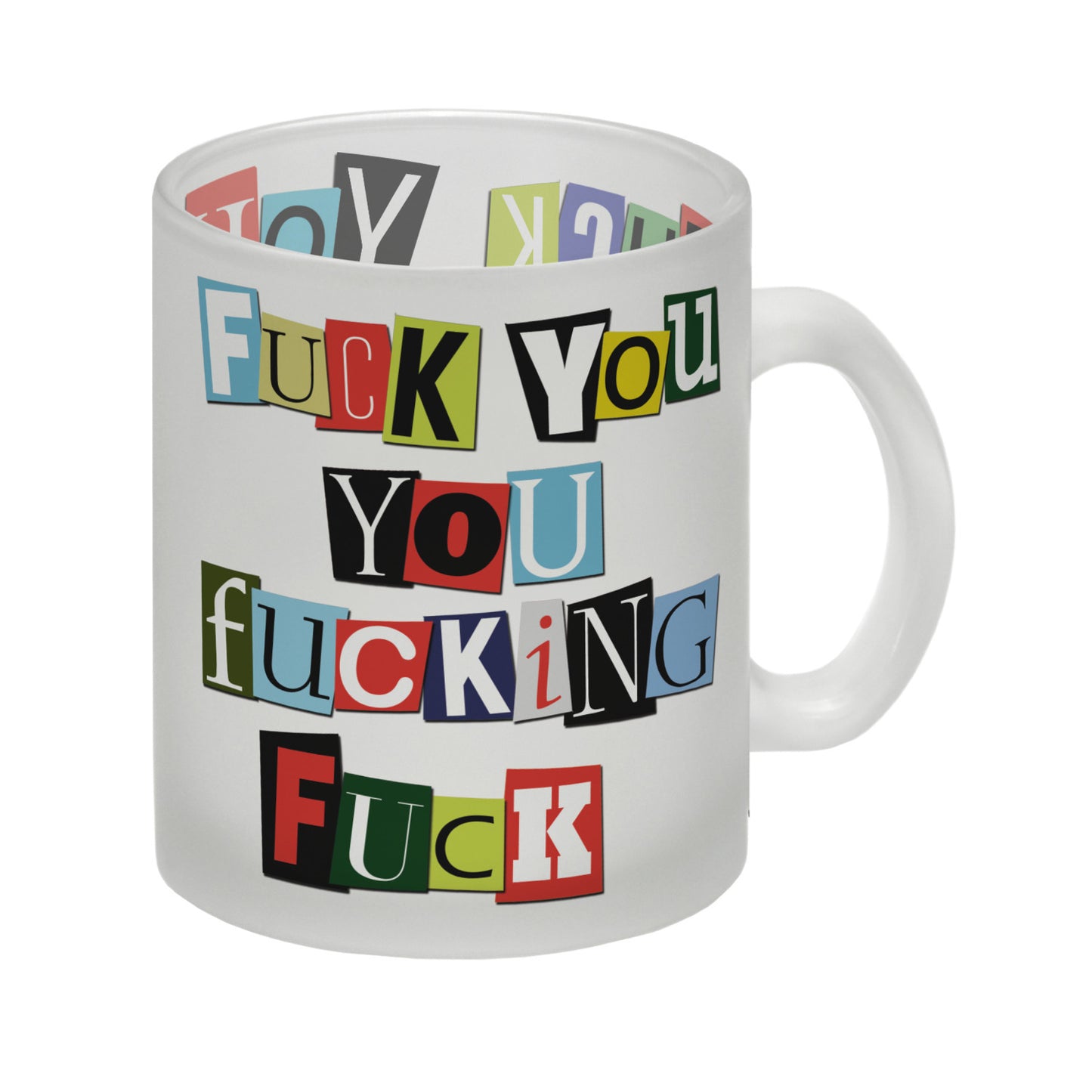 Glas Tasse mit Fuck you you fucking fuck Motiv