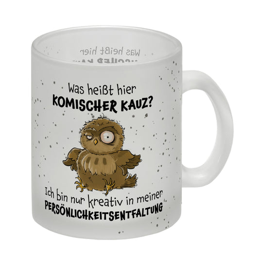 Eule Glas Tasse mit Spruch Kreativ statt komischer Kauz