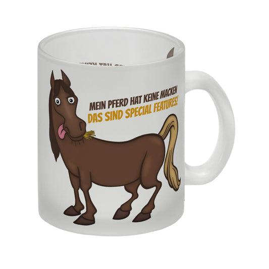 Mein Pferd hat keine Macke. Das sind Special Features! Glas Tasse mit Pferde Motiv