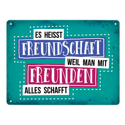 Metallschild XL mit Spruch: Es heißt Freundschaft, weil ...