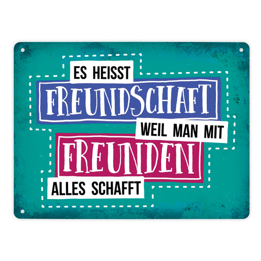 Metallschild XL mit Spruch: Es heißt Freundschaft, weil ...