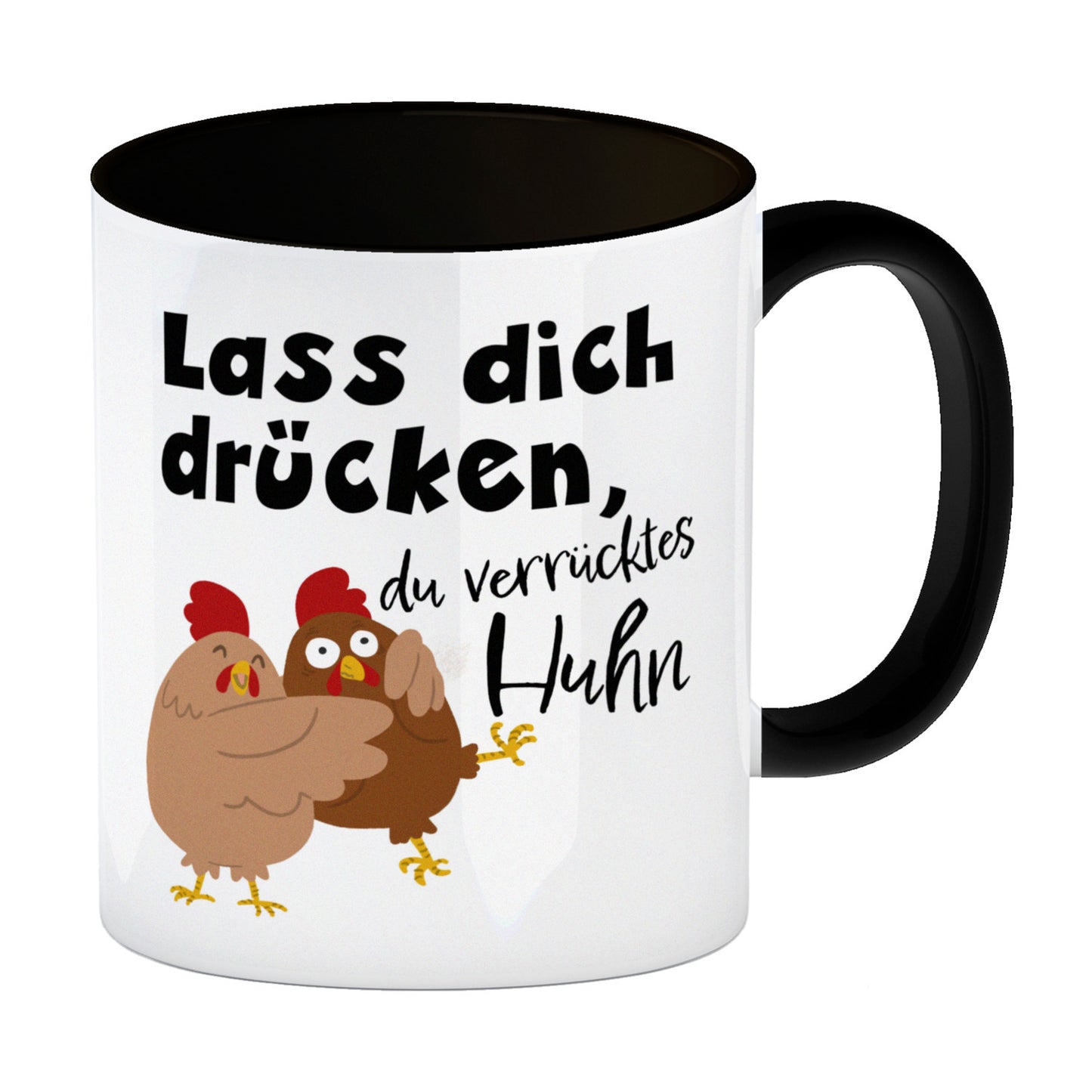 Lass dich drücken, du verrücktes Huhn Kaffeebecher Schwarz