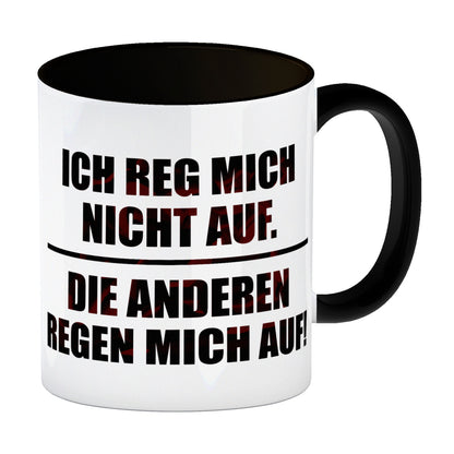 Ich reg mich nicht auf. Die anderen regen mich auf! Kaffeebecher Henkel und Innenseite Schwarz