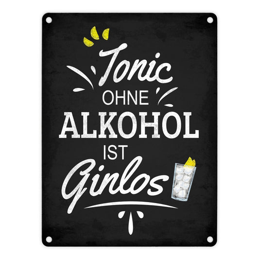 Metallschild mit Spruch: Tonic ohne Alkohol ist Ginlos