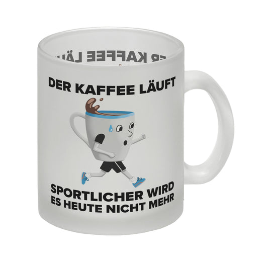 Der Kaffee läuft - sportlicher wird es nicht mehr - Sportmuffel Glas Tasse