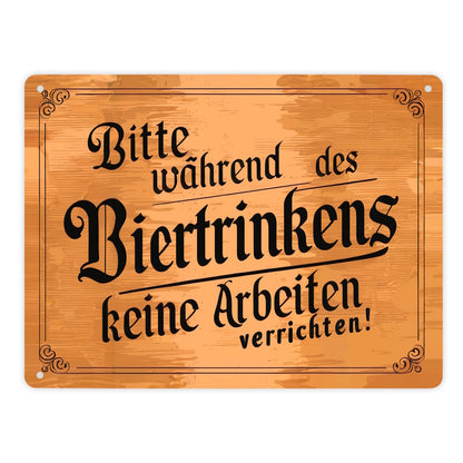 Während des Biertrinkens keine Arbeit Metallschild XL in 21x28 cm