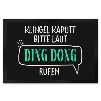 Klingel kaputt, bitte laut Ding Dong rufen Fußmatte XL mit Motiv