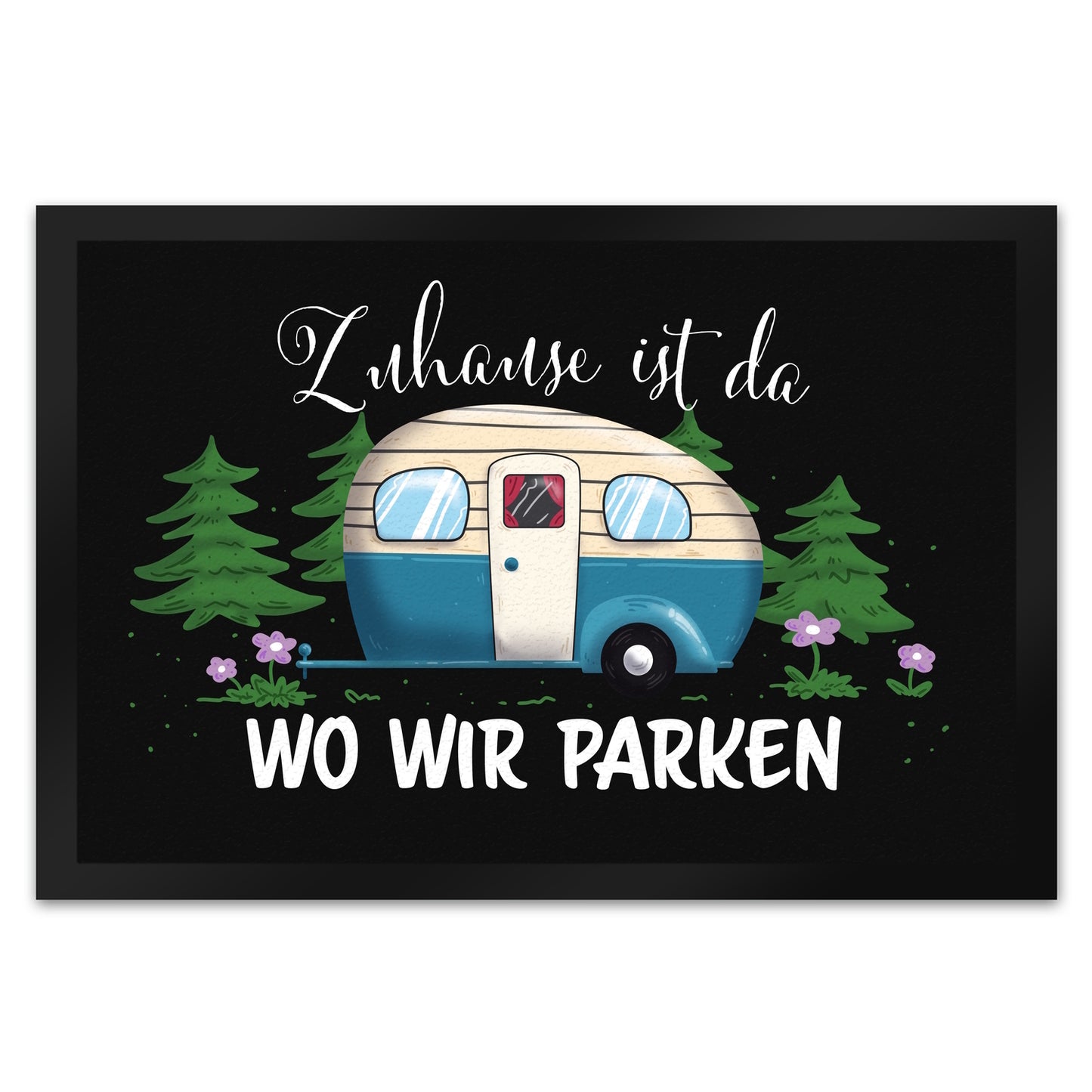 Zuhause ist da, wo wir parken schwarze Fußmatte XL in 40x60 cm mit Camper-Motiv