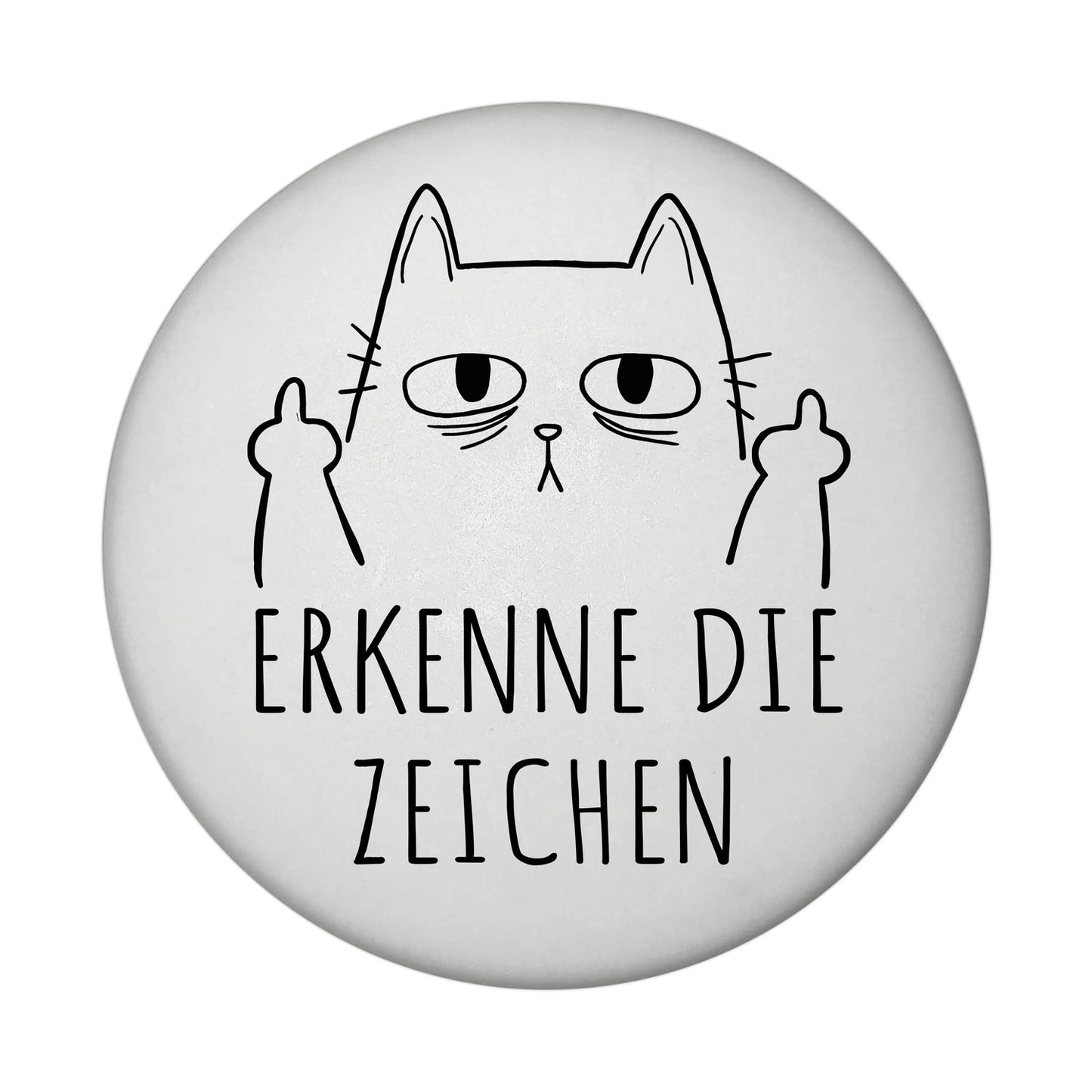 Katze mit Mittelfinger Magnet rund mit Spruch Erkenne die Zeichen