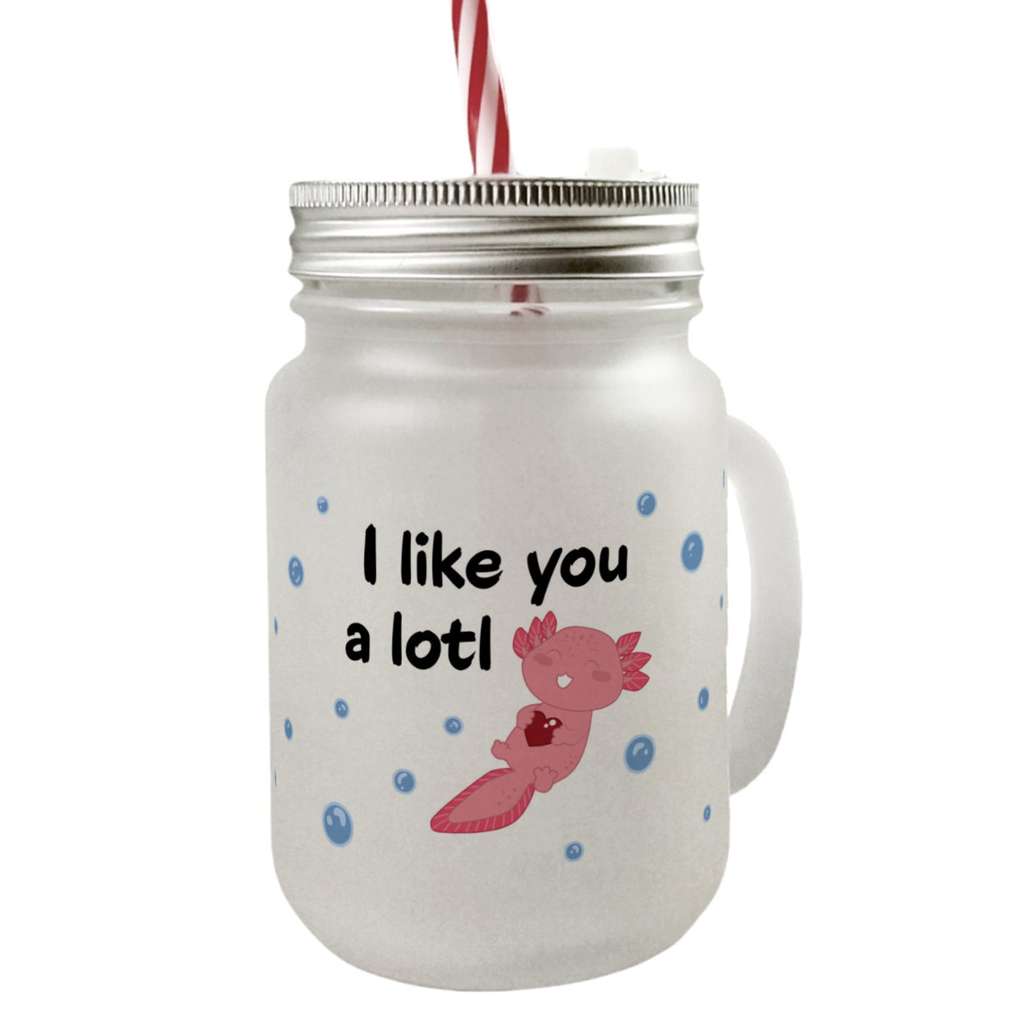 Axolotl Mason Jar Henkel Trinkglas mit Deckel mit Spruch I like you a lotl