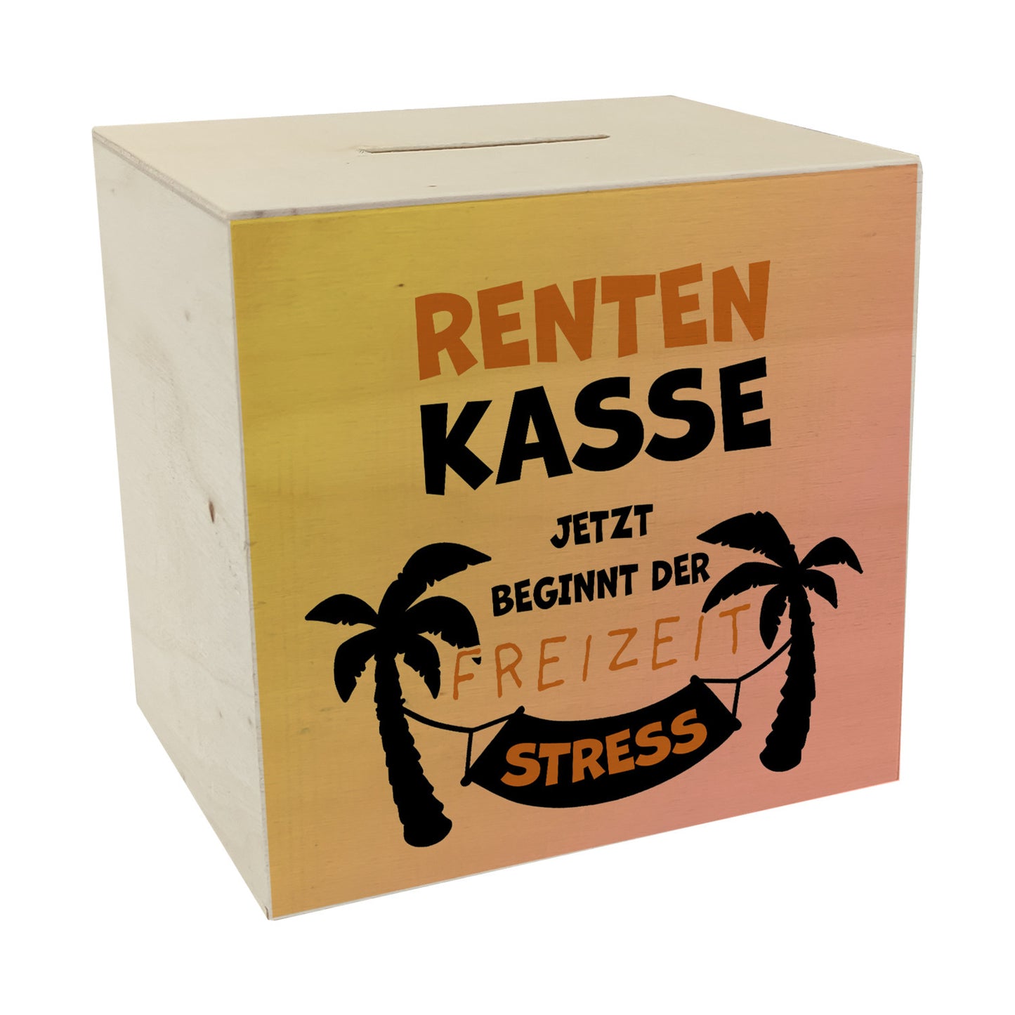 Rentenkasse - jetzt beginnt der Freizeitstress Spardose aus Holz