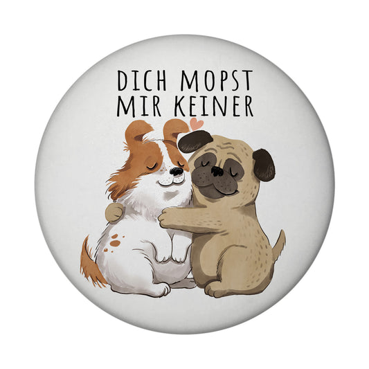 Mops Magnet rund mit Spruch Dich mopst mir keiner